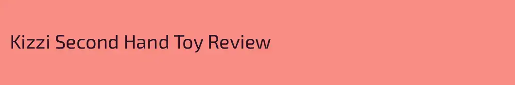 Kizzi Second Hand Toy Review